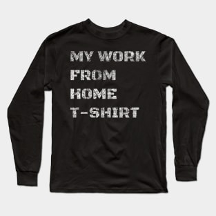 My Work From Home T-Shirt Long Sleeve T-Shirt